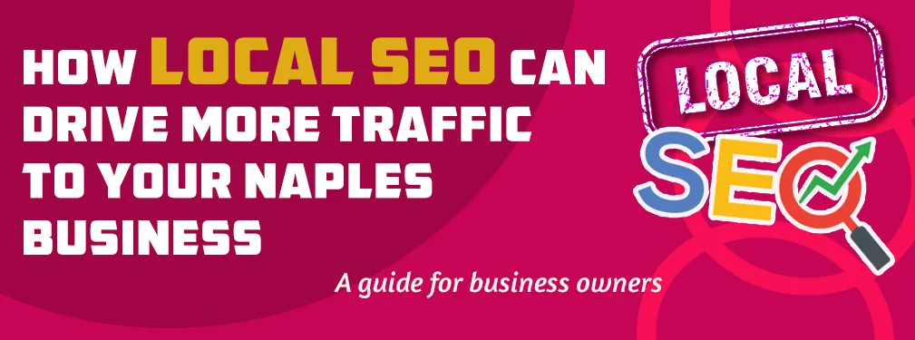 How Local SEO Can Drive More Traffic to Your Naples Business